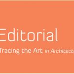Editorial – Tracing the Art in Architecture